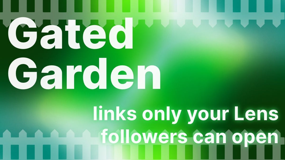 Gated Garden: Links only your Lens followers can access
